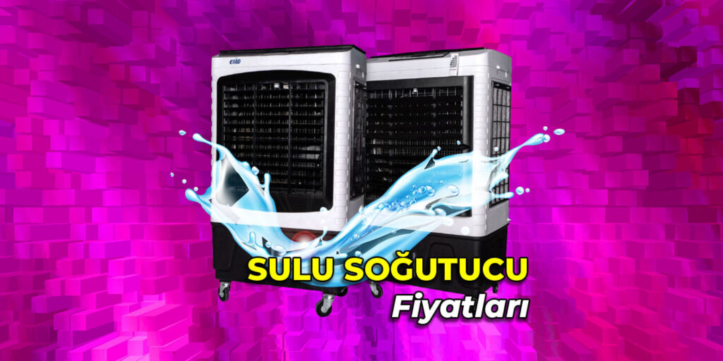 Sulu Soğutucu Fiyatları