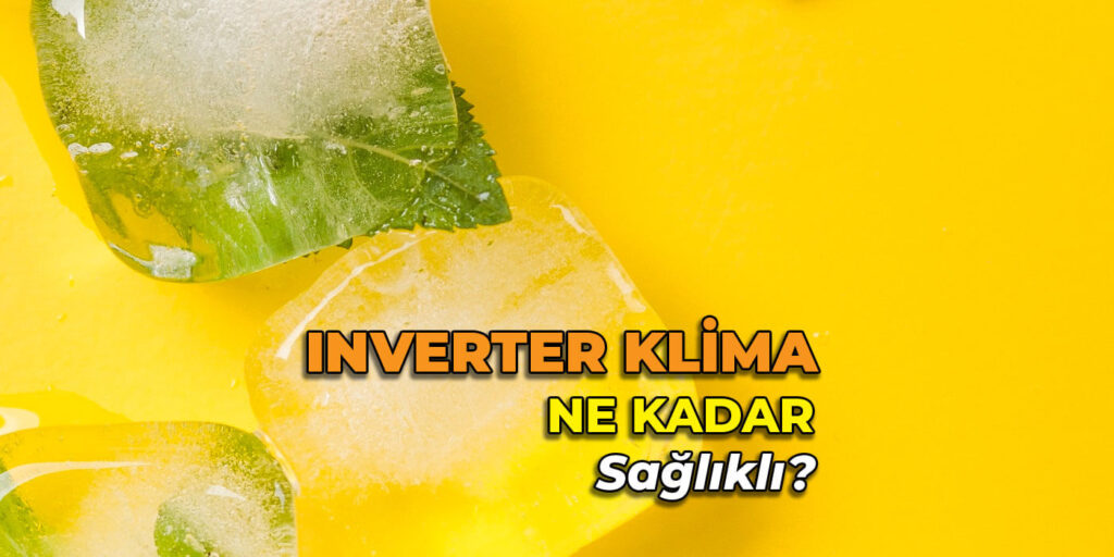 Inverter Klima Sağlıklı mı?