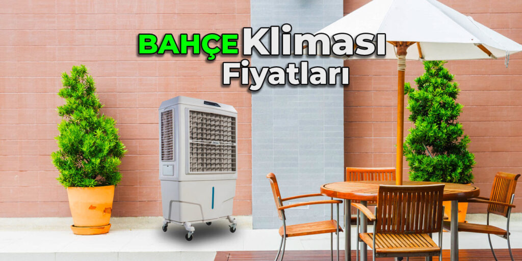 Bahçe için Klima Fiyatları