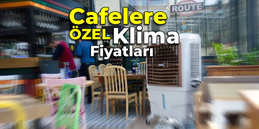 Cafeler için Klima Fiyatları