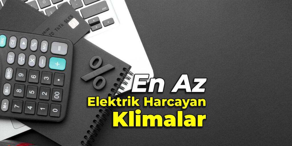 En Az Elektrik Harcayan Klima Fiyatları