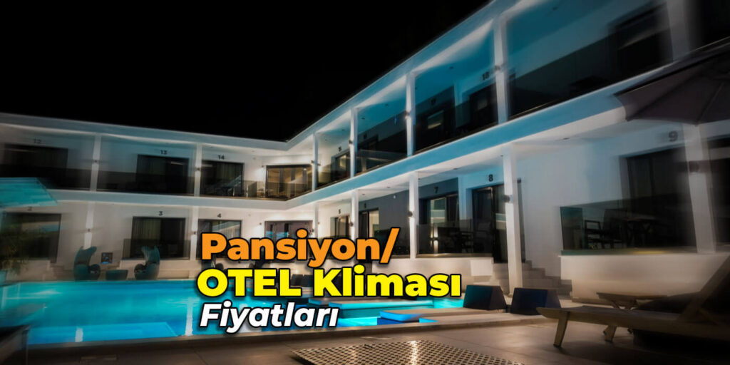 Pansiyon İçin Klima Fiyatları