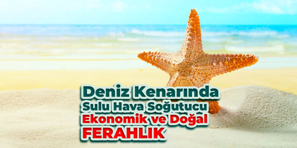 Deniz Kenarında Klima Olmaz Demeyin: Mobil Sulu Klima ile Ferahlayın