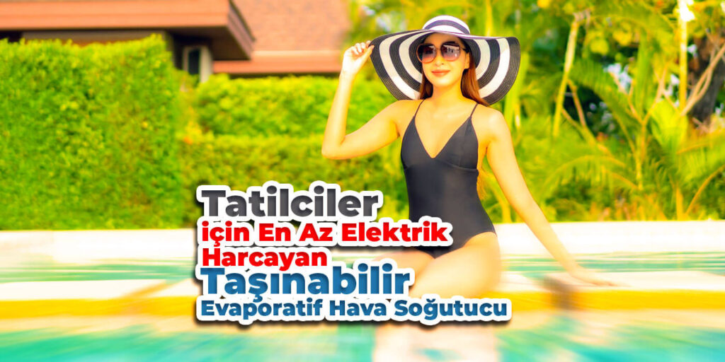 Tatilciler için En Az Elektrik Harcayan Mobil Sulu Klima Çeşitleri