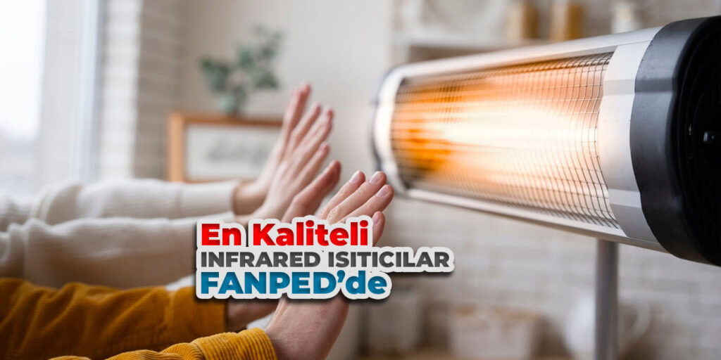 Fanped Firması İle En Kaliteli Isıtıcılar Temin Etmek Mümkün Mü?