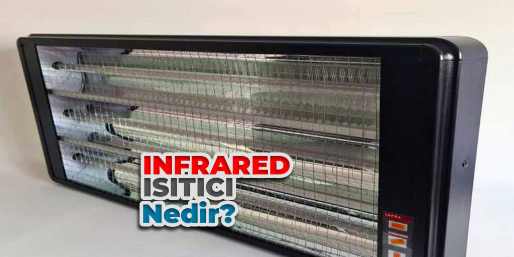 Infrared Isıtıcı Nedir